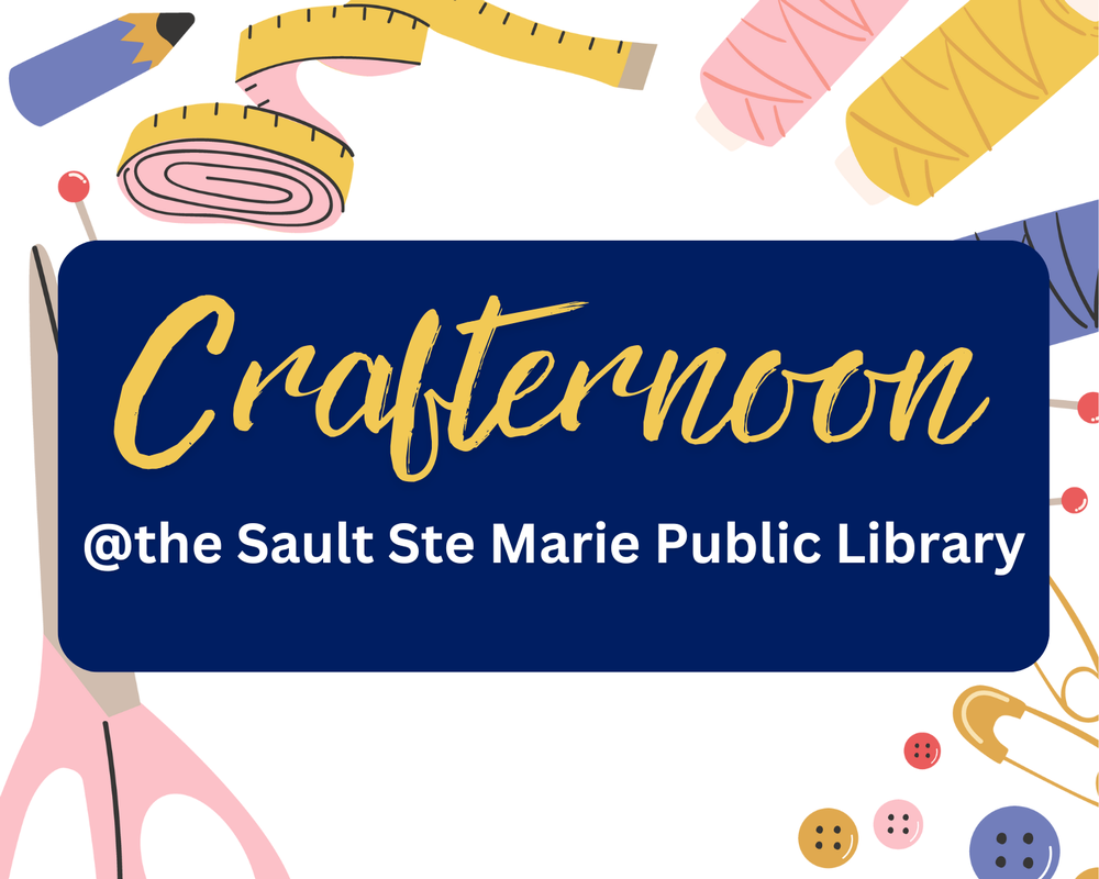 Title Image: Crafternoon at the Sault Ste. Marie Public Library