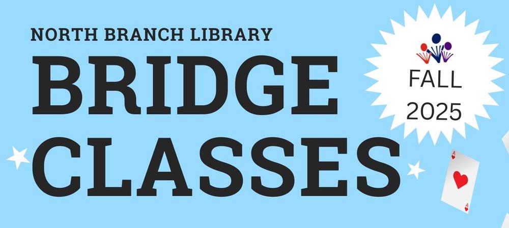 North Branch Library bridge classes. Fall 2025