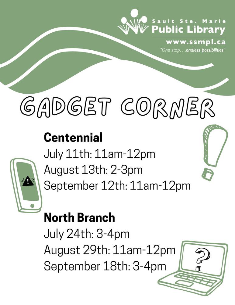 Gadget Corner Poster: Centennial, July 11th: 11am-12pm, August 13th: 2-3pm, September 12th: 11am-12pm, North Branch, July 24th: 3-4pm, August 29th: 11am-12pm, September 18th: 3-4pm.