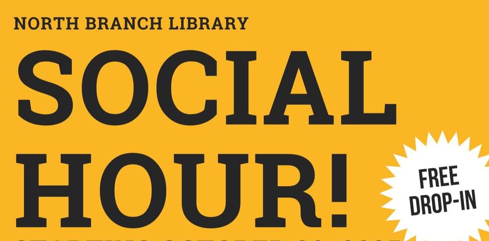 north branch library social hour! free drop-in