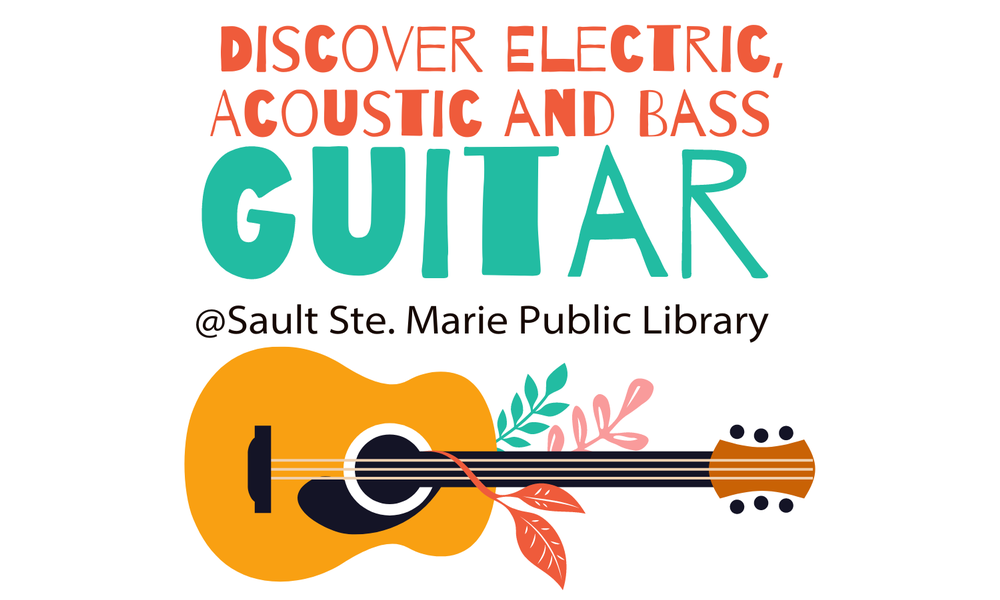 Discover electric, acoustic and bass guitar at the sault saint marie public library