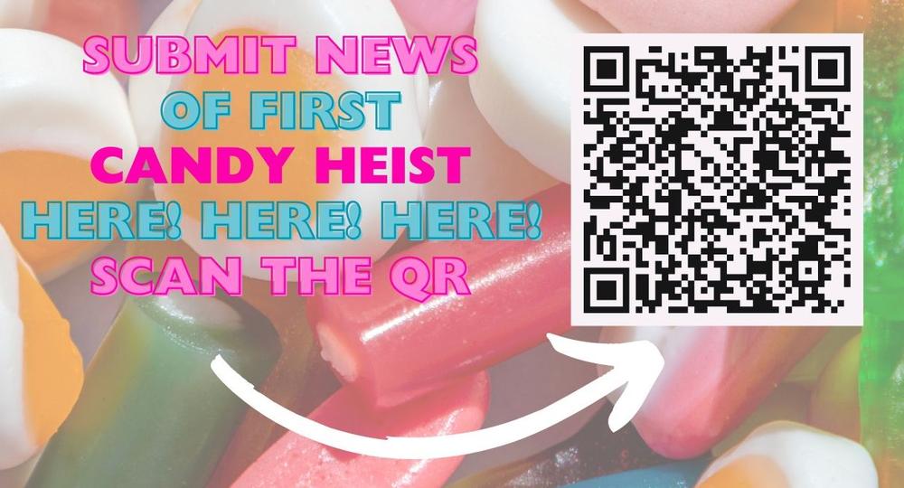 Click here to submit news of first Candy Heist